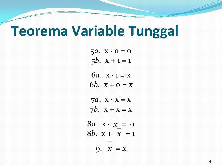 Teorema Variable Tunggal 5 a. x ∙ 0 = 0 5 b. x +