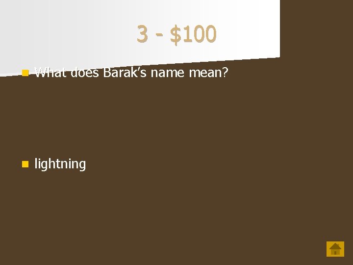 3 - $100 n What does Barak’s name mean? n lightning 