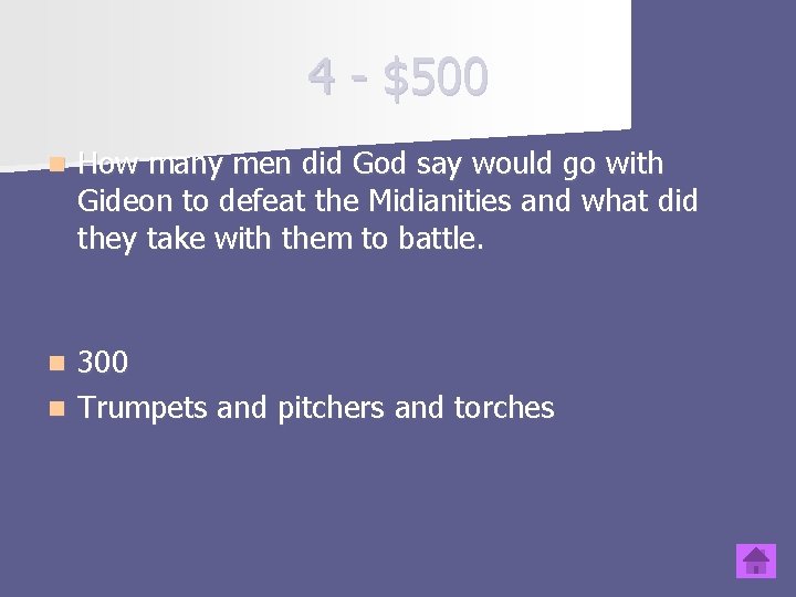 4 - $500 n How many men did God say would go with Gideon