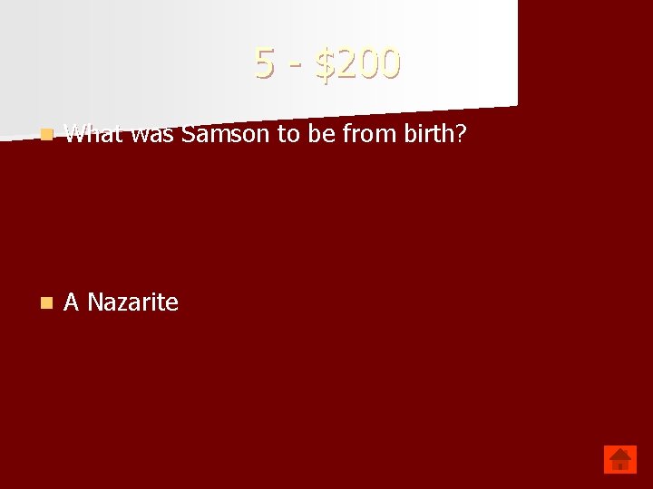 5 - $200 n What was Samson to be from birth? n A Nazarite