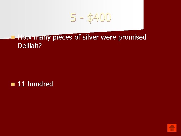 5 - $400 n How many pieces of silver were promised Delilah? n 11