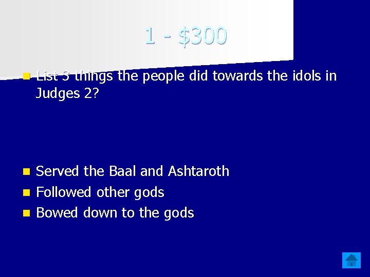 1 - $300 n List 3 things the people did towards the idols in