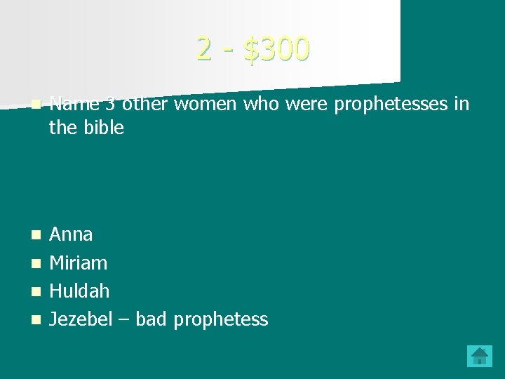 2 - $300 n Name 3 other women who were prophetesses in the bible
