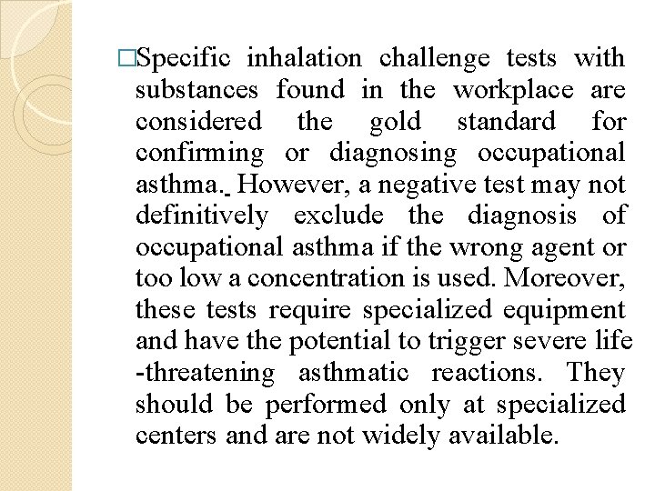 �Specific inhalation challenge tests with substances found in the workplace are considered the gold