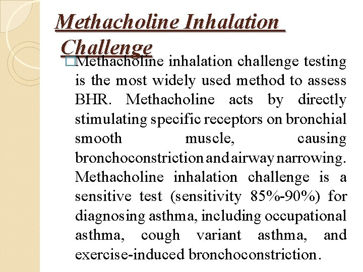 Methacholine Inhalation Challenge �Methacholine inhalation challenge testing is the most widely used method to