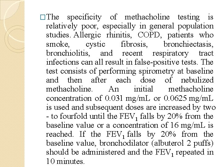 �The specificity of methacholine testing is relatively poor, especially in general population studies. Allergic
