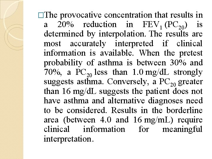 �The provocative concentration that results in a 20% reduction in FEV 1 (PC 20)