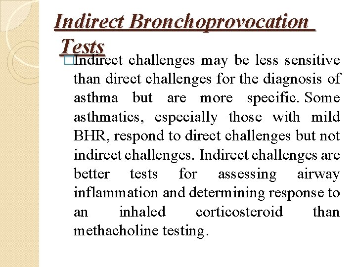 Indirect Bronchoprovocation Tests �Indirect challenges may be less sensitive than direct challenges for the