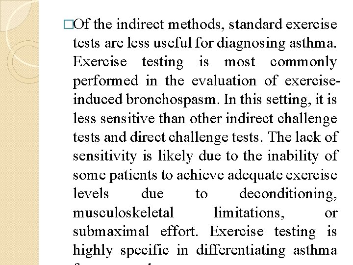 �Of the indirect methods, standard exercise tests are less useful for diagnosing asthma. Exercise