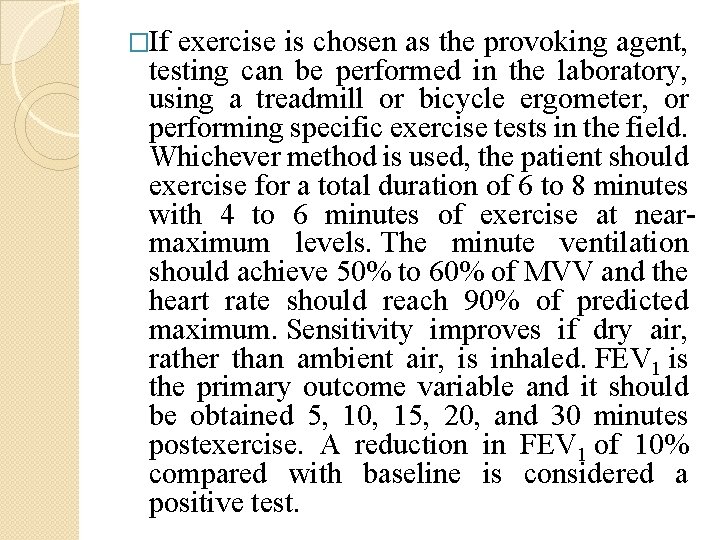 �If exercise is chosen as the provoking agent, testing can be performed in the