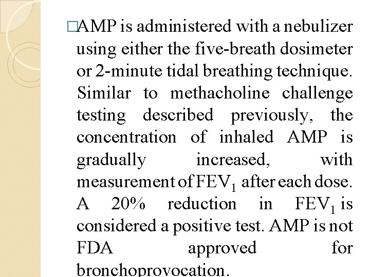�AMP is administered with a nebulizer using either the five-breath dosimeter or 2 -minute
