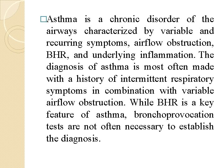 �Asthma is a chronic disorder of the airways characterized by variable and recurring symptoms,