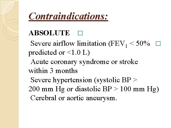 Contraindications: ABSOLUTE � Severe airflow limitation (FEV 1 < 50% � predicted or <1.
