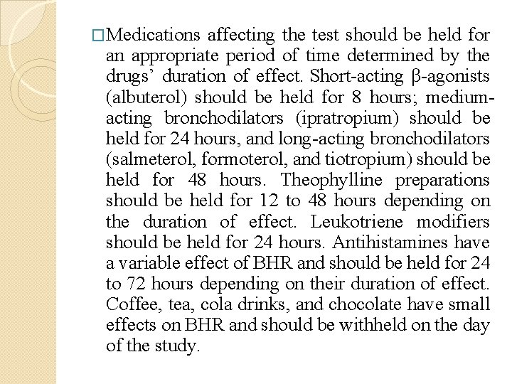 �Medications affecting the test should be held for an appropriate period of time determined