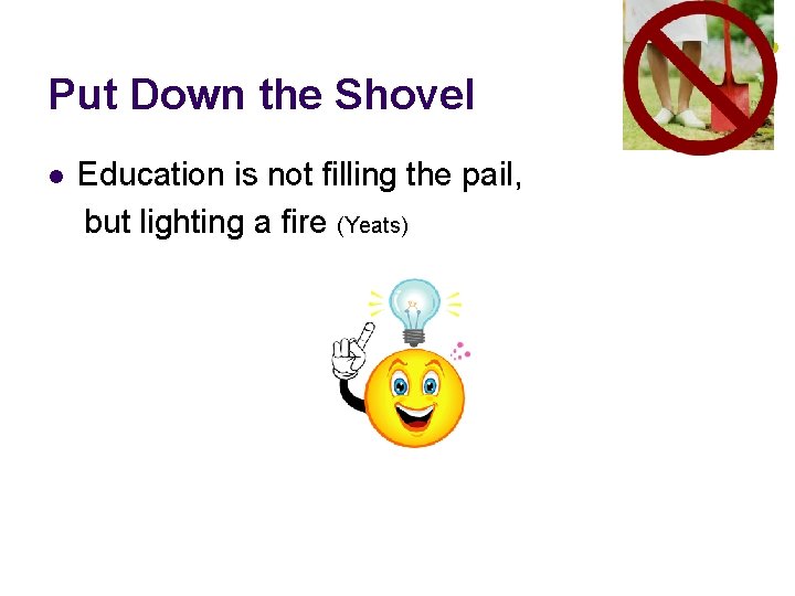 Put Down the Shovel l Education is not filling the pail, but lighting a
