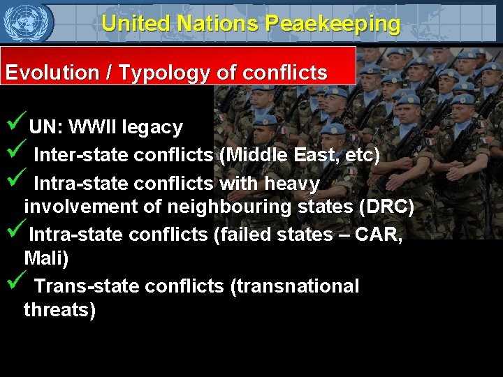 United Nations Peaekeeping Evolution / Typology of conflicts üUN: WWII legacy ü Inter-state conflicts