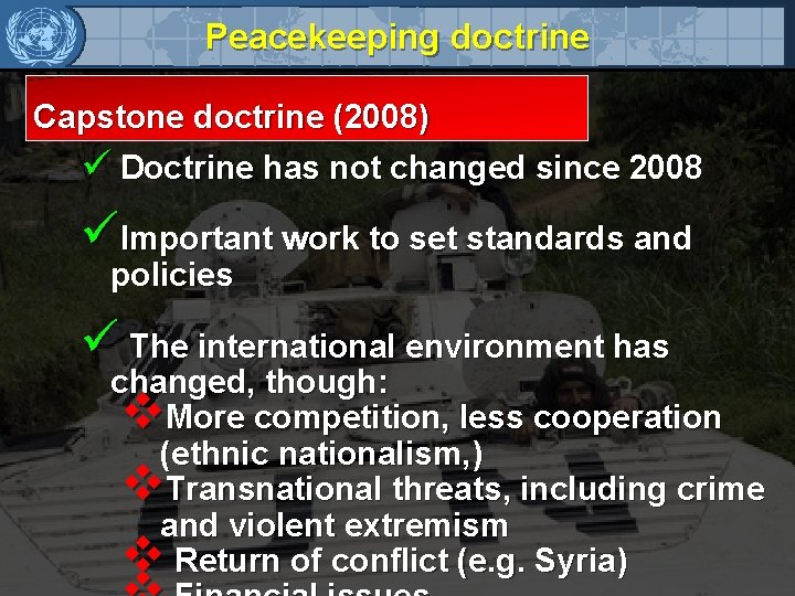 Peacekeeping doctrine Capstone doctrine (2008) ü Doctrine has not changed since 2008 üImportant work