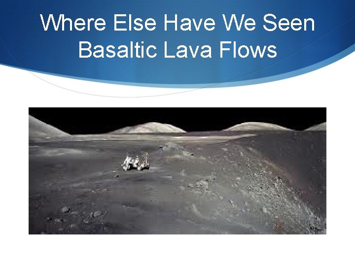 Where Else Have We Seen Basaltic Lava Flows 