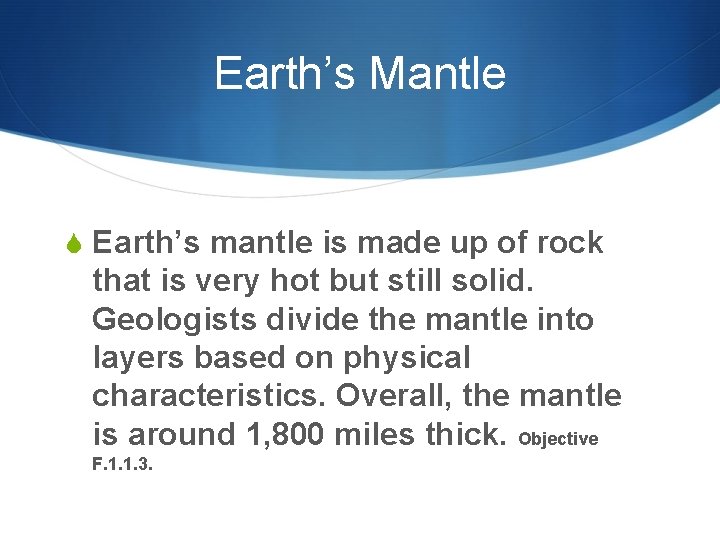Earth’s Mantle S Earth’s mantle is made up of rock that is very hot