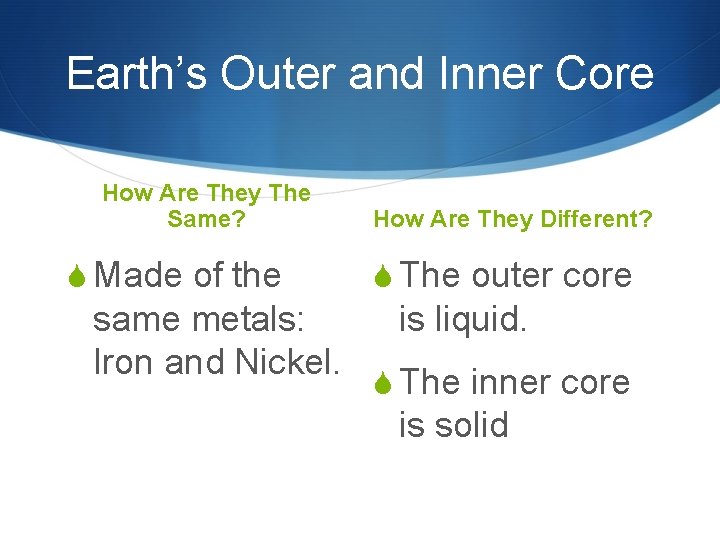 Earth’s Outer and Inner Core How Are They The Same? S Made of the