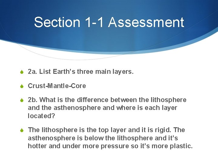 Section 1 -1 Assessment S 2 a. List Earth’s three main layers. S Crust-Mantle-Core