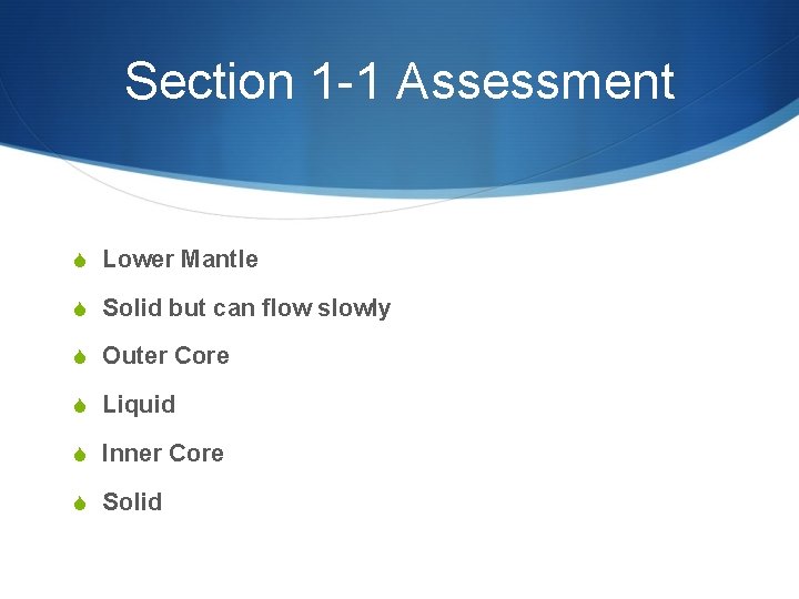 Section 1 -1 Assessment S Lower Mantle S Solid but can flow slowly S