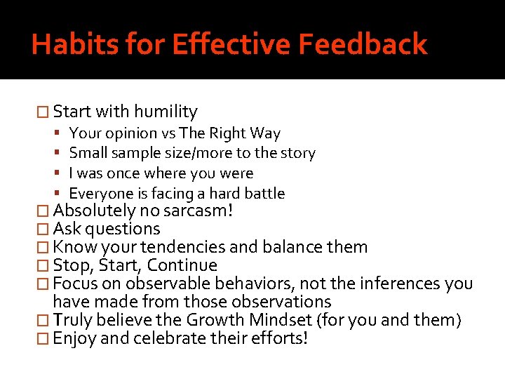 Habits for Effective Feedback � Start with humility Your opinion vs The Right Way