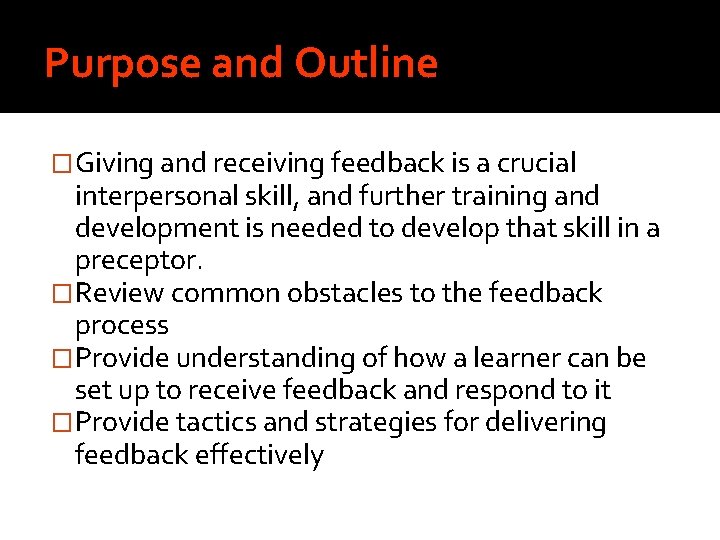 Purpose and Outline �Giving and receiving feedback is a crucial interpersonal skill, and further