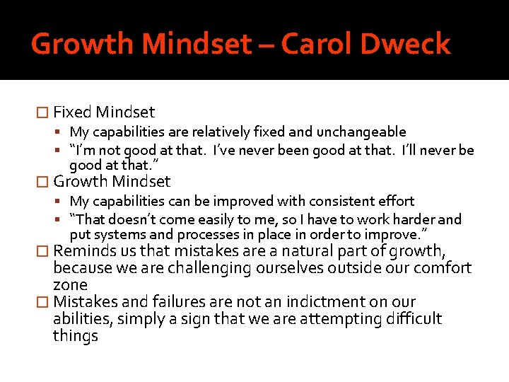 Growth Mindset – Carol Dweck � Fixed Mindset My capabilities are relatively fixed and