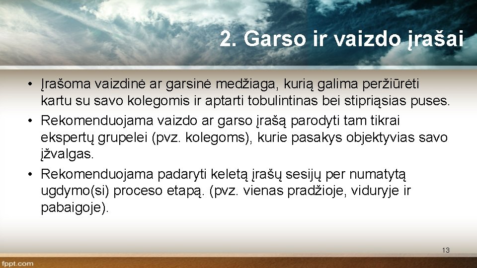 2. Garso ir vaizdo įrašai • Įrašoma vaizdinė ar garsinė medžiaga, kurią galima peržiūrėti