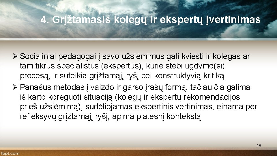 4. Grįžtamasis kolegų ir ekspertų įvertinimas Ø Socialiniai pedagogai į savo užsiėmimus gali kviesti