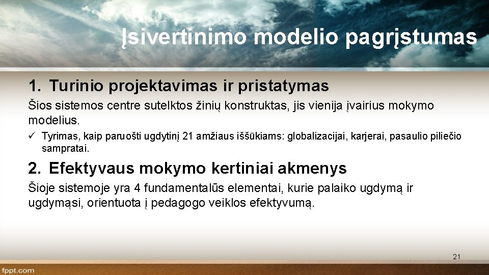 Įsivertinimo modelio pagrįstumas 1. Turinio projektavimas ir pristatymas Šios sistemos centre sutelktos žinių konstruktas,