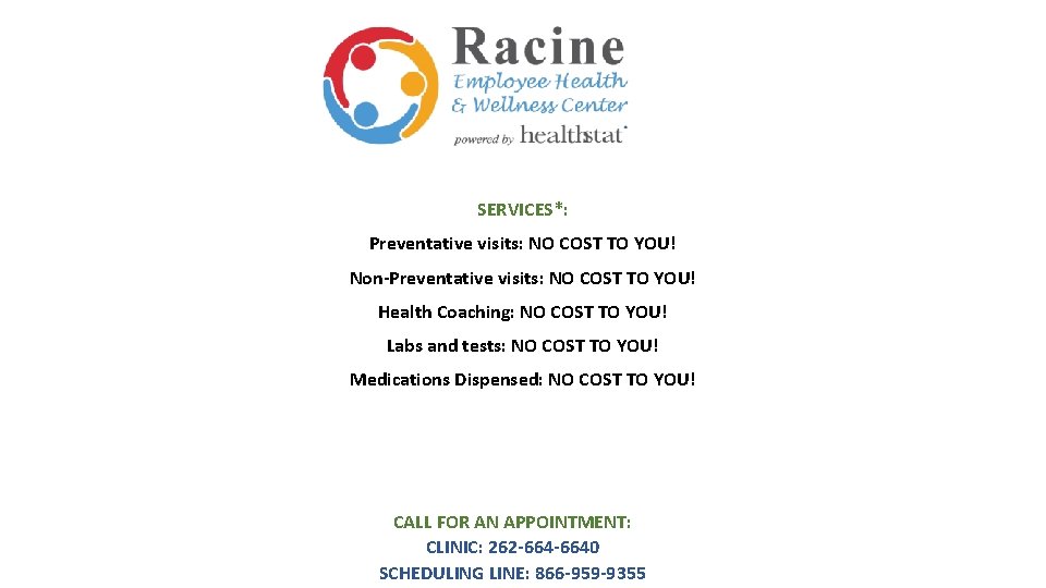 SERVICES*: Preventative visits: NO COST TO YOU! Non-Preventative visits: NO COST TO YOU! Health