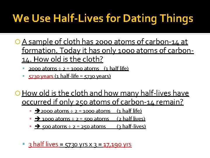 We Use Half-Lives for Dating Things A sample of cloth has 2 ooo atoms