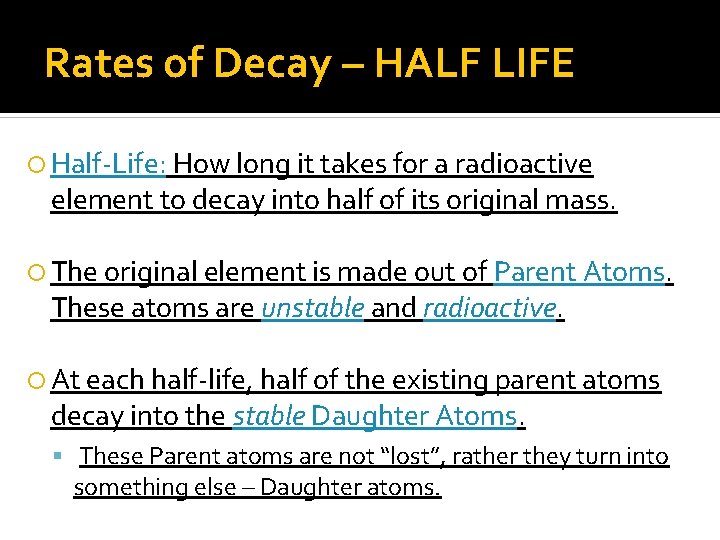 Rates of Decay – HALF LIFE Half-Life: How long it takes for a radioactive