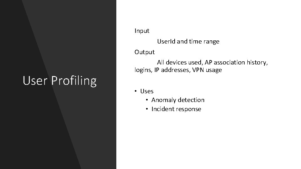 Input User. Id and time range Output User Profiling All devices used, AP association