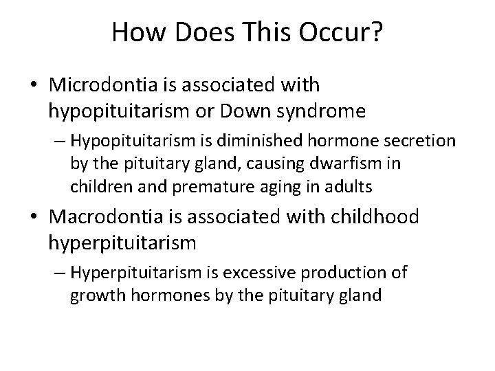 How Does This Occur? • Microdontia is associated with hypopituitarism or Down syndrome –
