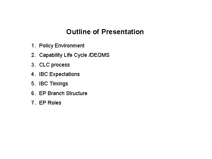 Outline of Presentation 1. Policy Environment 2. Capability Life Cycle /DEQMS 3. CLC process