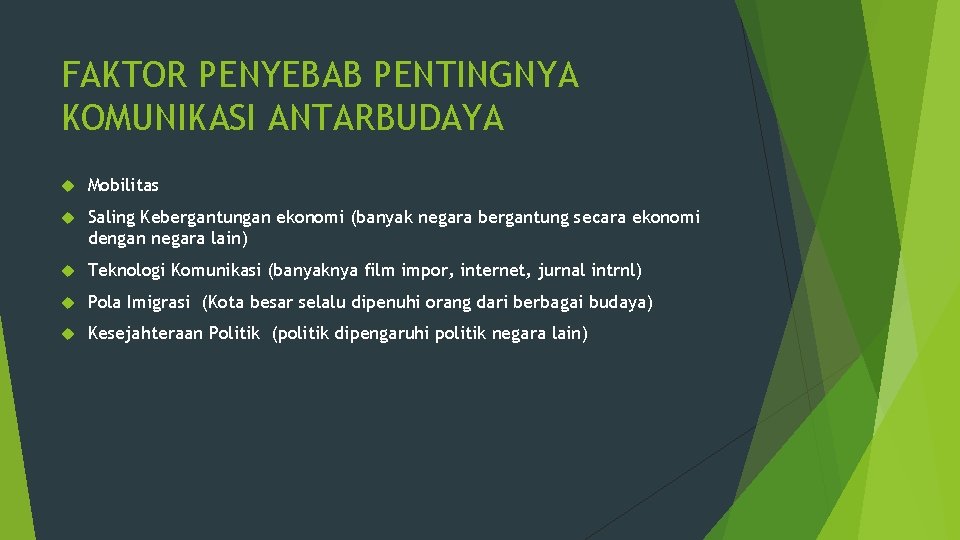 FAKTOR PENYEBAB PENTINGNYA KOMUNIKASI ANTARBUDAYA Mobilitas Saling Kebergantungan ekonomi (banyak negara bergantung secara ekonomi