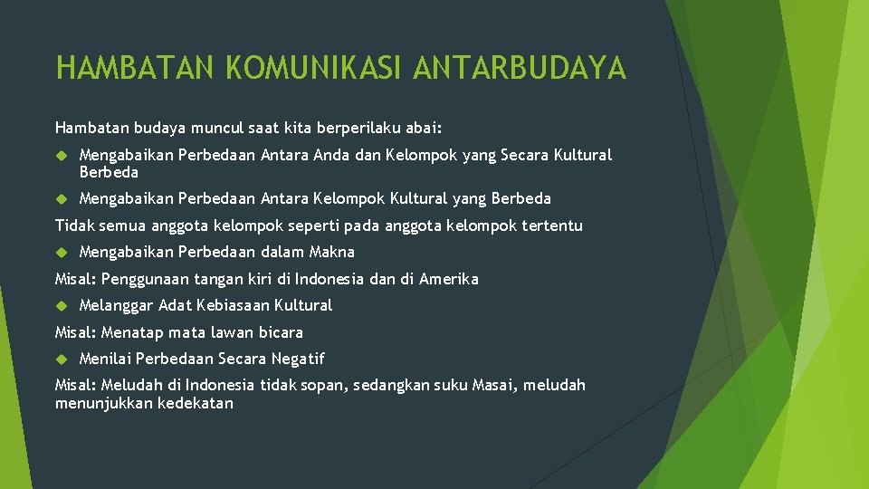 HAMBATAN KOMUNIKASI ANTARBUDAYA Hambatan budaya muncul saat kita berperilaku abai: Mengabaikan Perbedaan Antara Anda