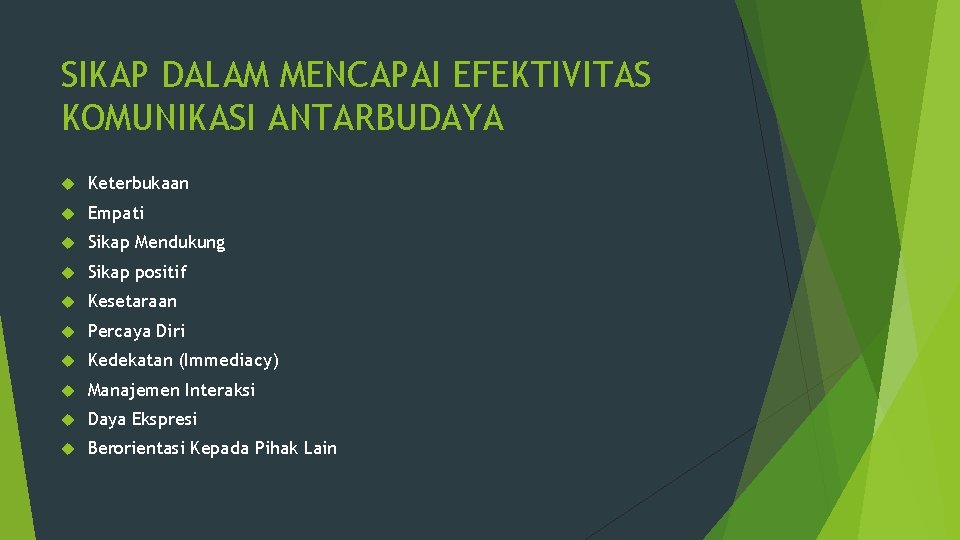 SIKAP DALAM MENCAPAI EFEKTIVITAS KOMUNIKASI ANTARBUDAYA Keterbukaan Empati Sikap Mendukung Sikap positif Kesetaraan Percaya