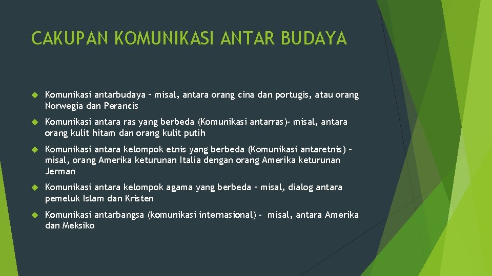 CAKUPAN KOMUNIKASI ANTAR BUDAYA Komunikasi antarbudaya – misal, antara orang cina dan portugis, atau