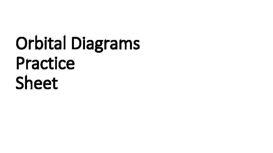 Orbital Diagrams Practice Sheet 