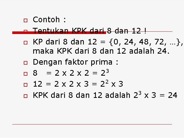 o o o o Contoh : Tentukan KPK dari 8 dan 12 ! KP