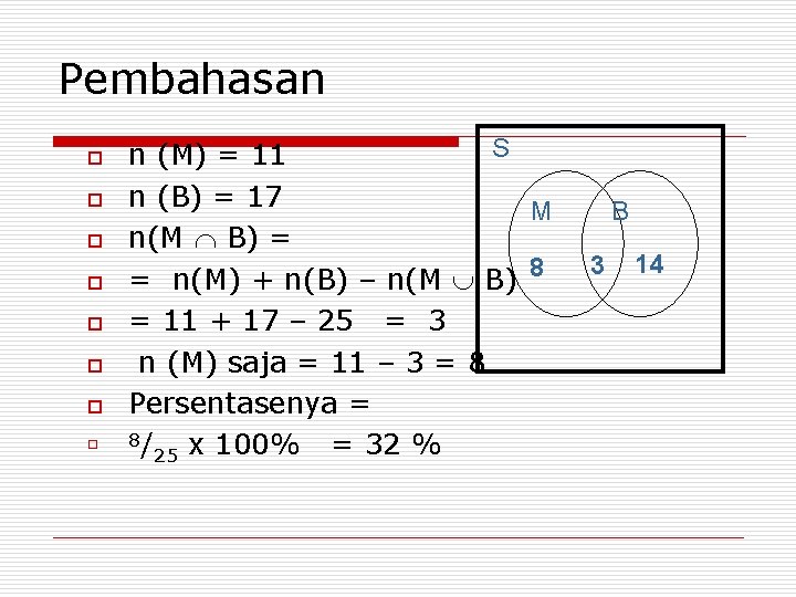 Pembahasan o o o o S n (M) = 11 n (B) = 17