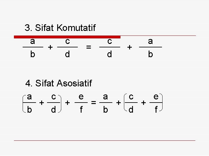 3. Sifat Komutatif a c + = b d c d + a b