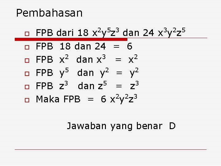Pembahasan o o o FPB dari 18 x 2 y 5 z 3 dan
