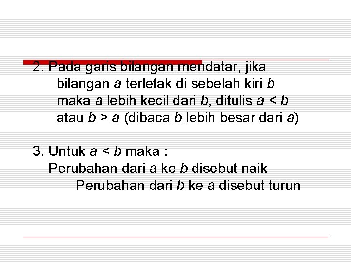 2. Pada garis bilangan mendatar, jika bilangan a terletak di sebelah kiri b maka