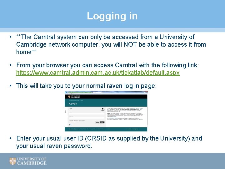 Logging in • **The Camtral system can only be accessed from a University of