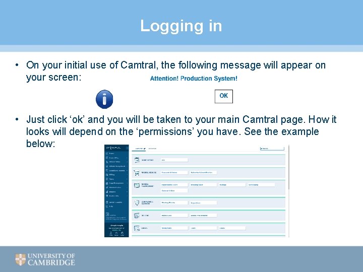 Logging in • On your initial use of Camtral, the following message will appear